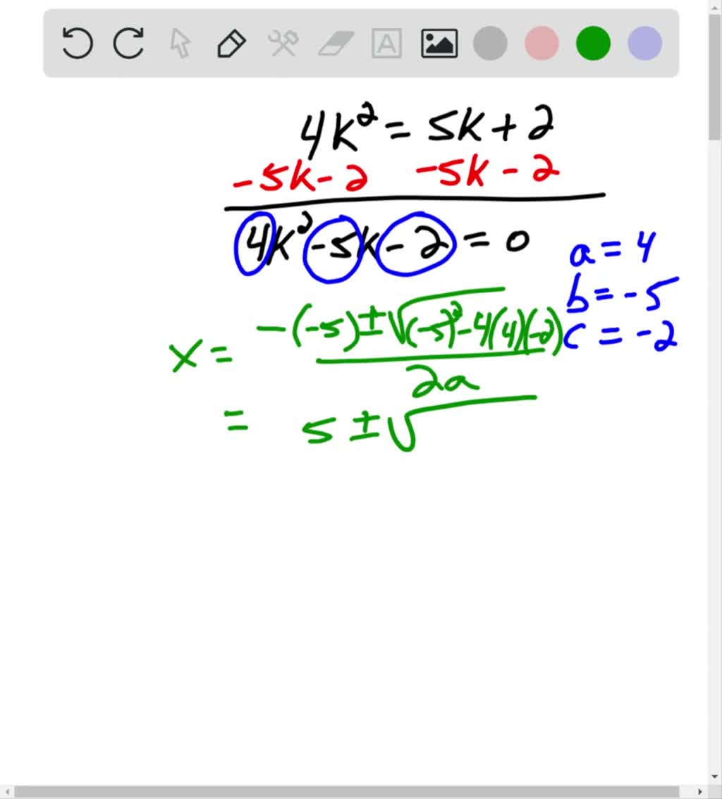 solved-use-the-quadratic-formula-to-solve-each-equation-4-k-2-5-k-2