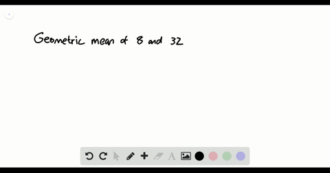 in-exercises-11-18-ind-the-geometric-mean-of-the-two-numbers-8-and-32