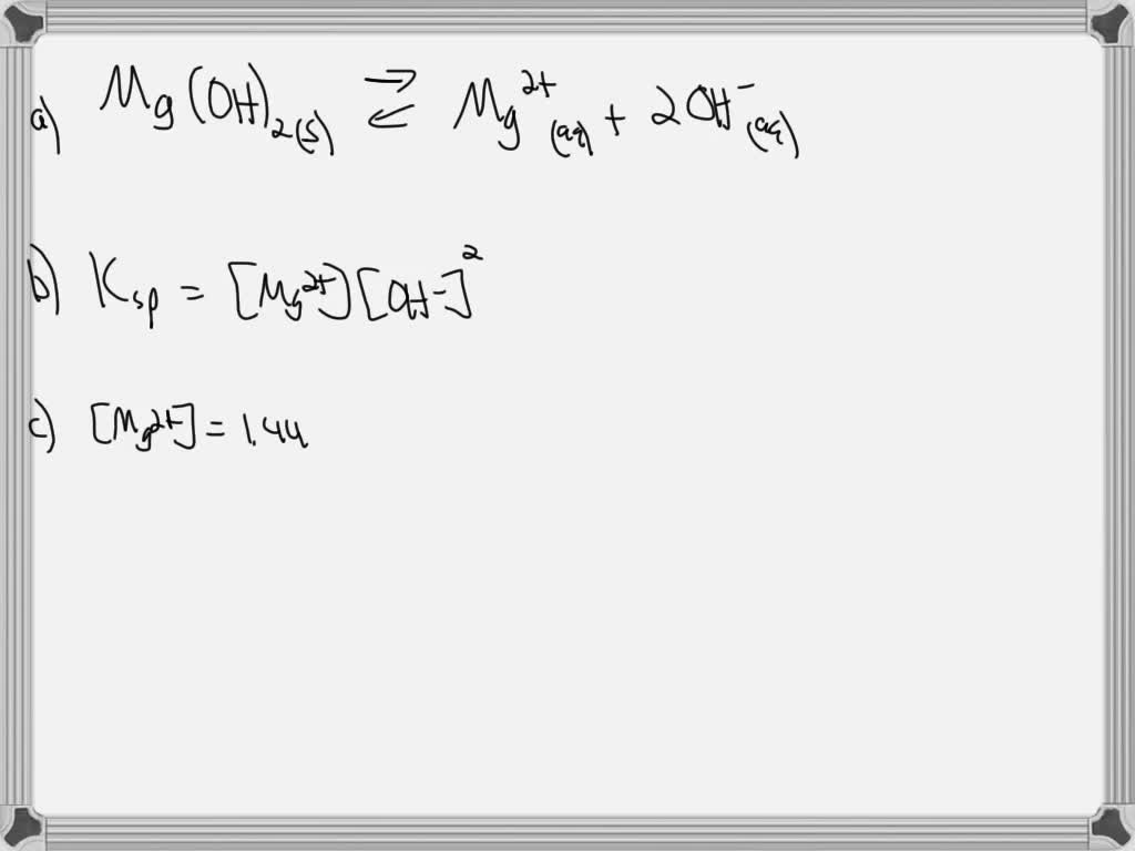 SOLVEDFor the dissolution of magnesium hydroxide in water (a) Write a