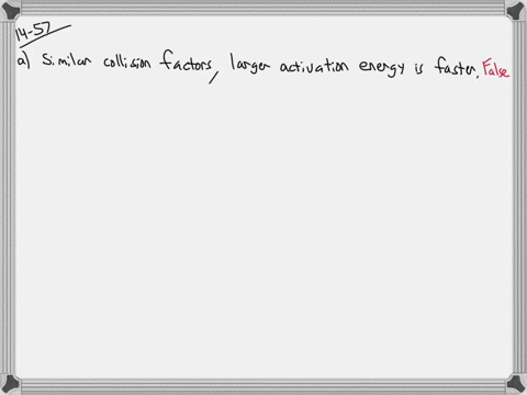 indicate-whether-each-statement-is-true-or-false-a-if-you-compare-two-reactions-with-similar-collisi