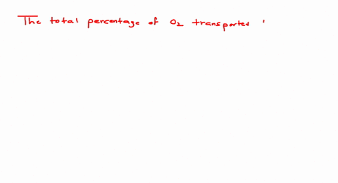 the-total-percentage-of-mathrmo_2-transported-by-haemoglobin-or-mathrmrbc-is-a-3-b-97-c-70-d-7