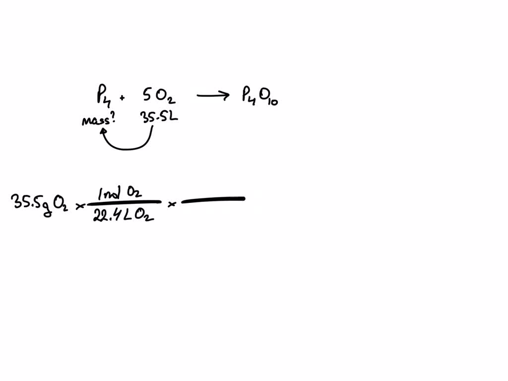 SOLVED How many grams of phosphorus react with 35.5 L of O2 at STP to form tetraphosphorus