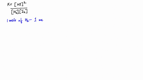 for-reaction-mathrmh_2mathrmi_2-rightleftharpoons-2-mathrmhi476-if-the-initial-number-of-moles-of--3