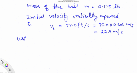 SOLVED:A 0.175 -lb ball is thrown upward with an initial velocity of 75 ...