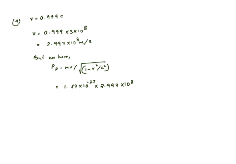 a-proton-is-accelerated-to-0999-c-a-what-is-the-protons-momentum-b-by-what-factor-does-the-protons-m