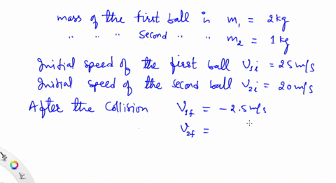a-2-kg-ball-traveling-at-25-ms-collides-head-on-with-a-1-kg-ball-traveling-at-20-ms-after-impact-bot