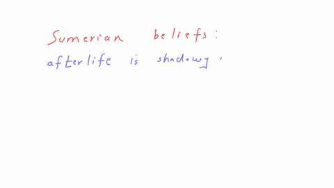 what-adjective-best-describes-the-afterlife-according-to-the-sumerian-belief-system-a-gloomy-b-happy