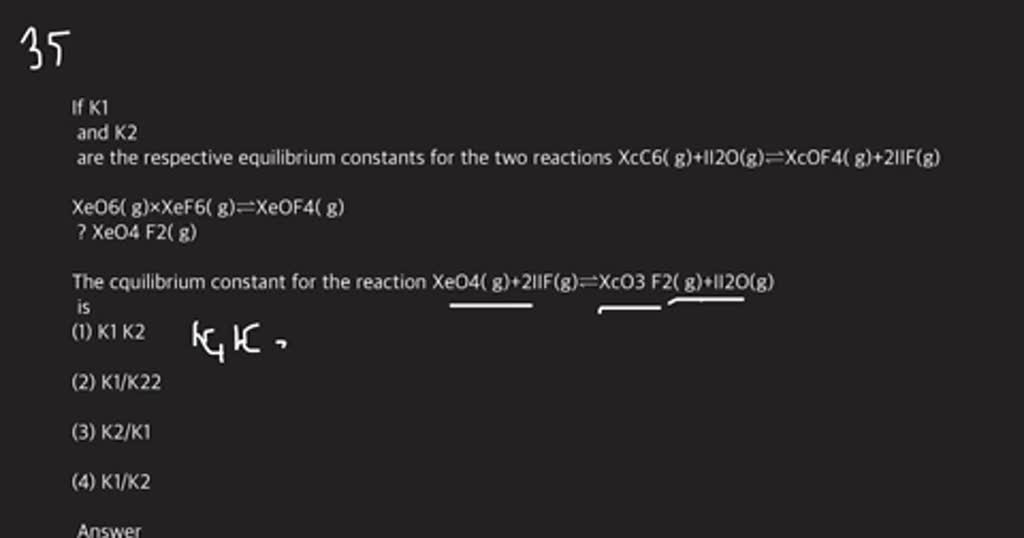 SOLVEDIf K1 and K2 are the respective equilibrium constants for the