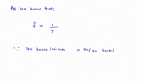 you-take-your-pulse-and-observe-74-heartbeats-in-a-minute-what-are-the-period-and-frequency-of-you-4