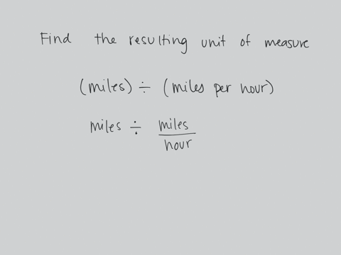 find-the-resulting-unit-of-measure-miles-div-miles-per-hour