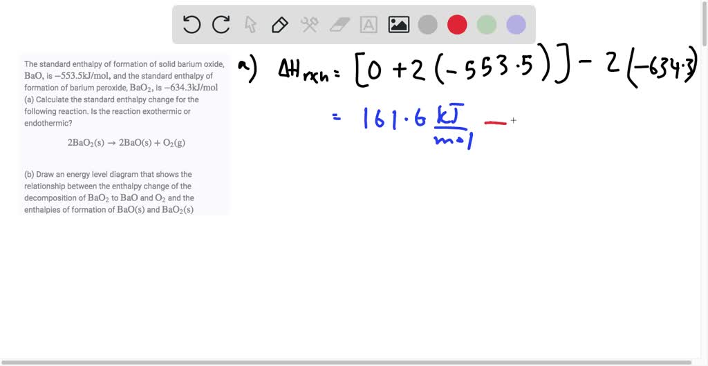 SOLVEDThe standard enthalpy of formation of solid barium oxide, BaO, is 553.5 kJ / mol, and