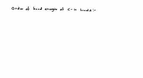 the-corrccr-ordcr-of-bond-cncrgics-for-the-c-h-bond-is-a-leftmathrmcii_3right_3-mathrmc-11leftmathrm
