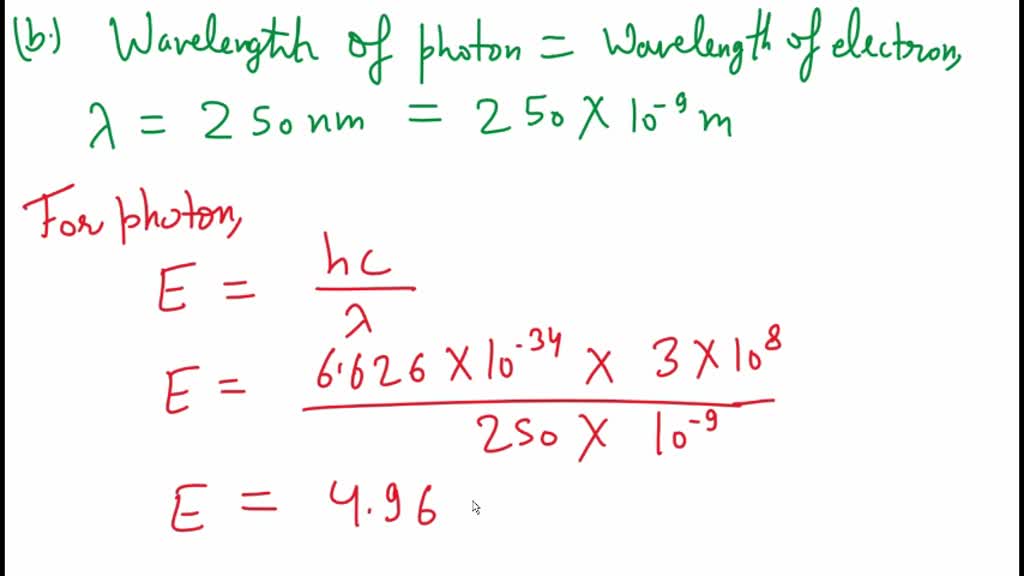 Solved A If A Photon And An Electron Each Have The Same Energy Of 20