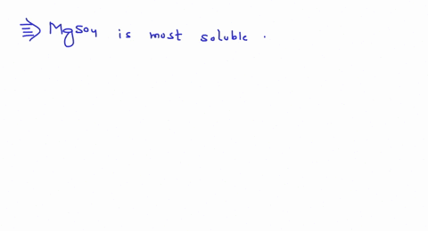 which-of-the-following-is-most-soluble-in-water-a-mathrmmgso_4-b-mathrmcaso_4-c-mathrmsrso_4-d-mathr
