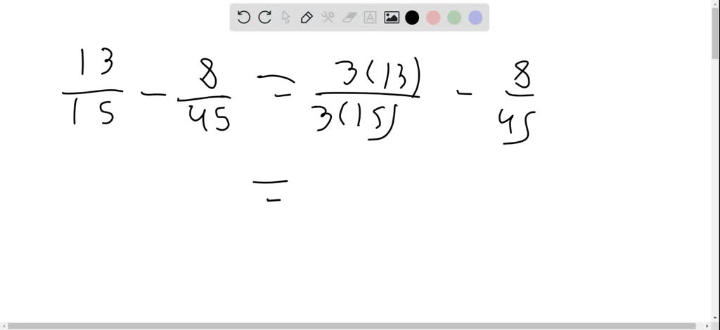 SOLVED:Subtract: \frac{13}{15}-\frac{8}{45} (Section 1.2, Example 9)