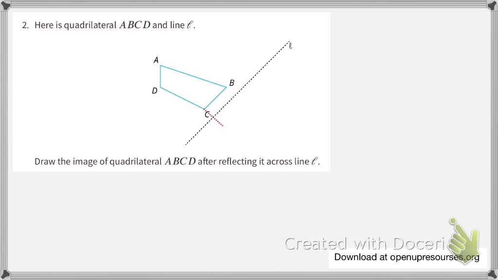 ⏩SOLVED:Here Is Quadrilateral A B C D And Line ℓ. Draw The Image Of ...