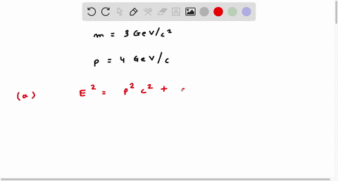 a-nuclear-particle-has-mass-3-mathrmgev-mathrmc2-and-momentum-4-mathrmgev-c-a-what-is-its-energy-b-w