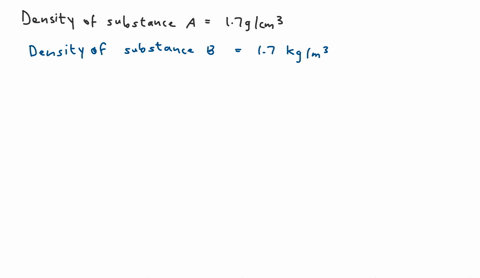 substance-mathrma-has-density-of-17-mathrmg-mathrmcm3-substance-mathrmb-has-a-density-of-17-mathrmkg