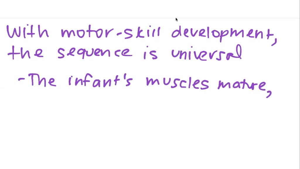SOLVEDAs the infant's muscles and nervous system mature, more
