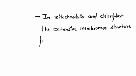 explain-why-mitochondria-and-chloroplasts-have-extensive-membranous-structures-within-them