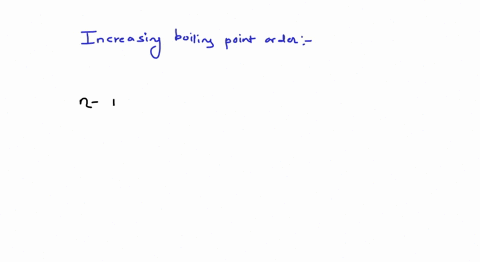 which-of-the-following-represent-the-correct-ranking-in-terms-of-increasing-boiling-point-a-mathrmn-