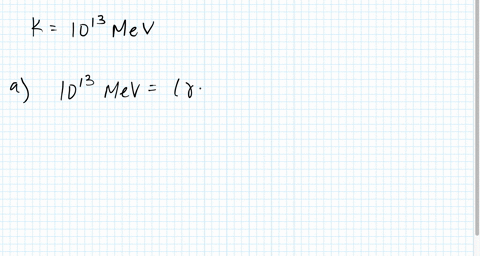 the-cosmic-rays-of-highest-energy-are-protons-which-have-kinetic-energy-on-the-order-of-1013-mathrmm