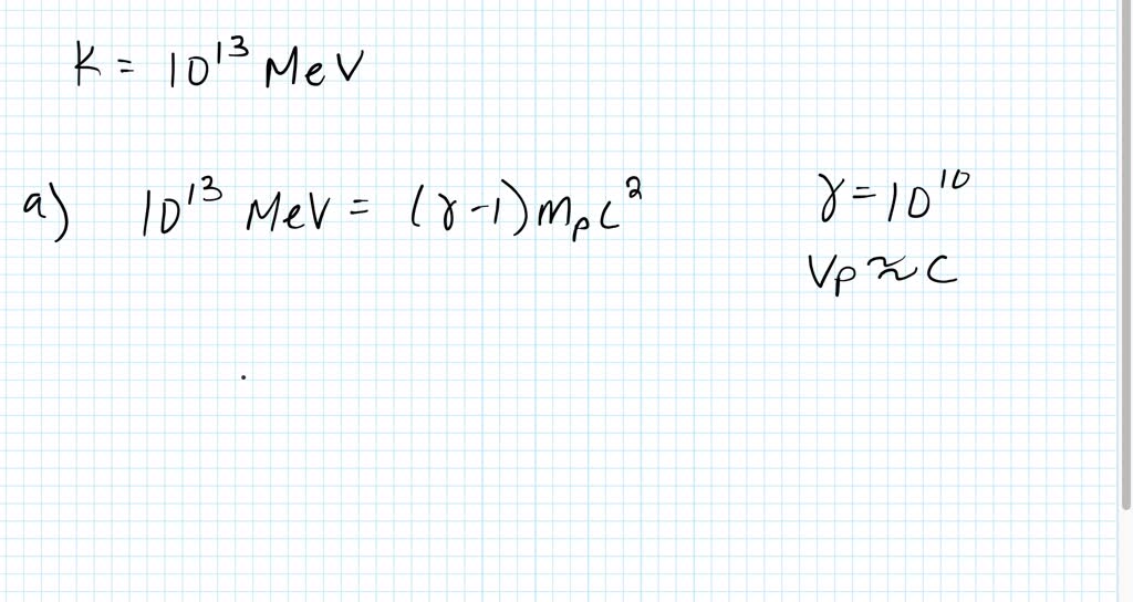 SOLVEDThe cosmic rays of highest energy are protons, which have
