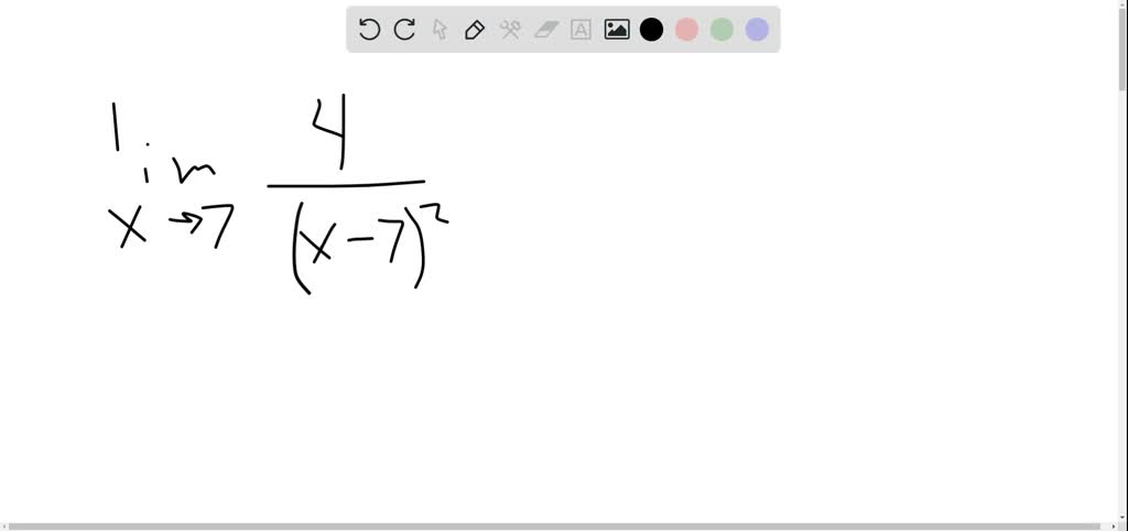 SOLVED:Find the limits in Exercises 1-12. limx →7 (4)/((x-7)^2)