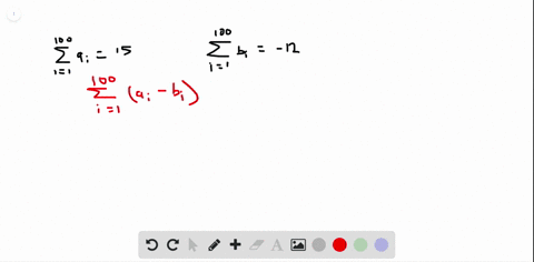 suppose-that-sum_i1100-a_i15-and-sum_i1100-b_i-12-in-the-following-exercises-compute-the-sums-sum_-7