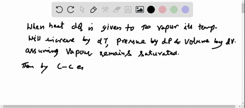 when-heat-d-q-is-given-to-the-vapour-its-temperature-will-change-by-d-t-pressure-by-d-p-and-volume-b