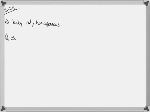 classify-each-mixture-as-homogeneous-or-heterogeneous-a-baby-oil-b-chocolate-chip-cookie-c-water-and