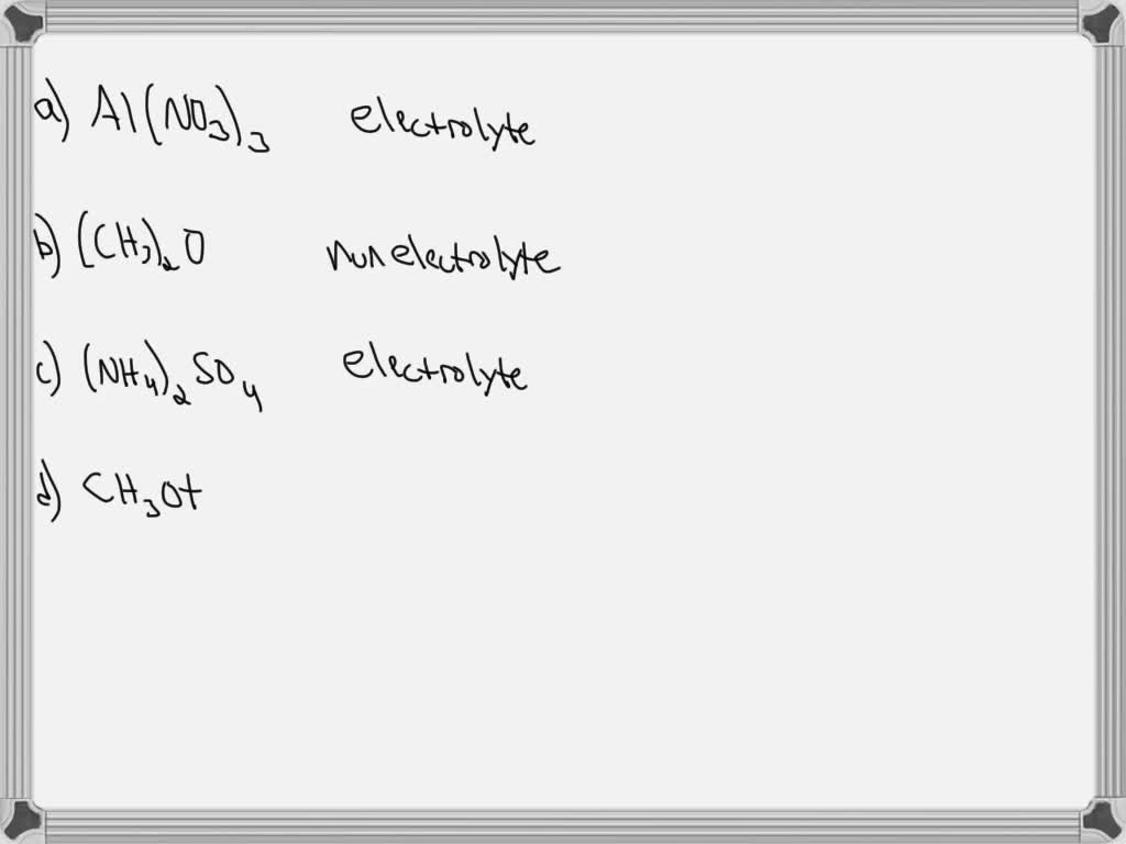 Solved Determine Whether Each Of The Following Substances Is An Electrolyte Or A Nonelectrolyte