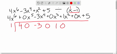 use-synthetic-division-to-find-the-quotient-and-remainder-when-4-x6-3-x4x25-is-divided-by-x-1