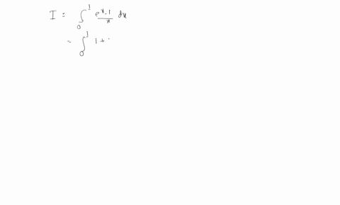 evaluate-the-definite-integrals-by-expanding-the-integrand-in-a-maclaurin-series-int_01-fracex-1x-d-