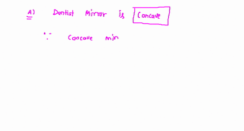 a-dentists-mirror-produces-an-upright-image-of-a-tooth-magnified-three-times-a-is-the-mirror-concave