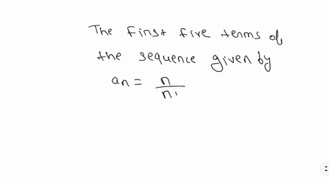 write-the-first-five-terms-of-the-sequence-assume-n-begins-with-1-a_nfracnn1