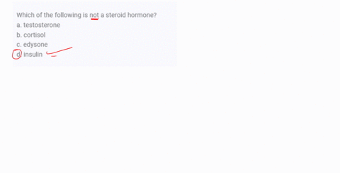which-of-the-following-is-not-a-steroid-hormone-a-testosterone-b-cortisol-c-edysone-d-insulin