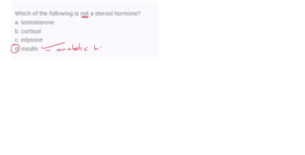 Which Of The Following Is Not A Steroid-based Hormone SOLVED:Which of the following is not a steroid hormone? a. testosterone