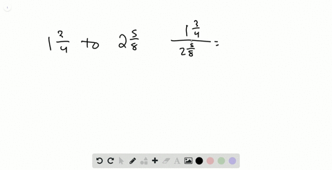 in-the-following-exercises-write-each-ratio-as-a-fraction-1-frac34-text-to-2-frac58