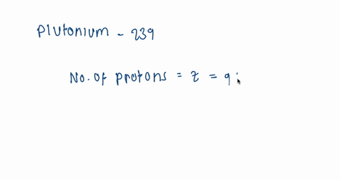 plutonium-239-is-used-in-nuclear-bombs-determine-the-number-of-protons-and-neutrons-in-plutonium-2-2