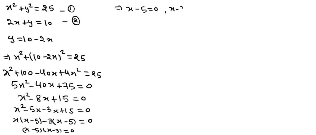 Solved Solve The System Graphically Or Algebraically Explain Your Choice Of Method Left Egin Array L X 2 Y 2 25 2 X Y 10 End Array Ight