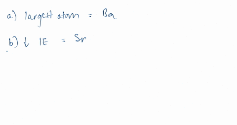 for-the-following-groups-of-elements-select-the-one-that-has-the-property-noted-a-the-largest-atom-m