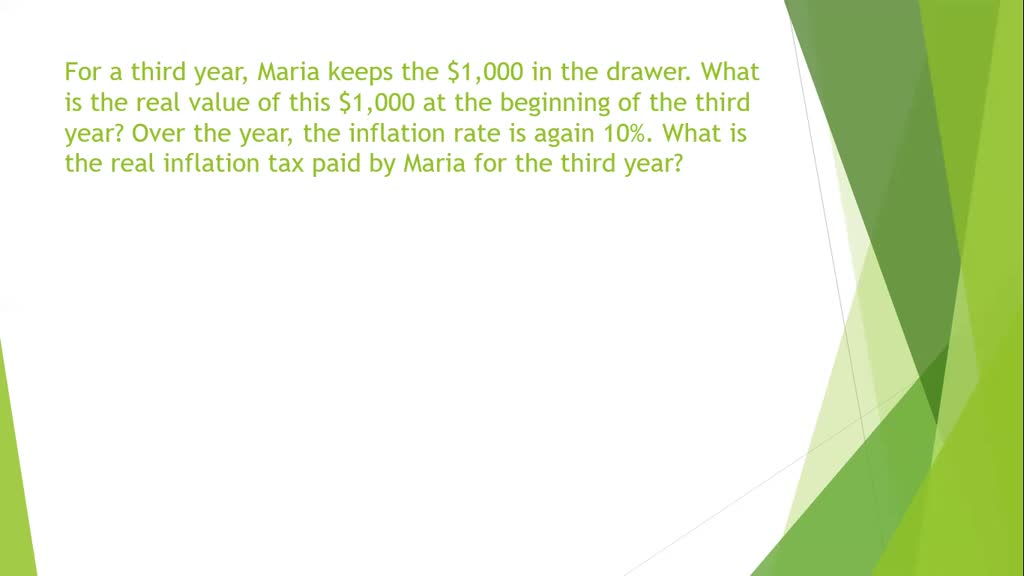 Answer the following questions about the (real) inflation tax, assuming that the price level starts at 1.
a. Maria Moneybags keeps $\$ 1,000$ in her sock drawer for a year. Over the year, the inflation rate is $10 \%$ What is the real inflation tax paid by Maria for this year?
b. Maria continues to keep the $\$ 1,000$ in her drawer for a second year. What is the real value of this $\$ 1,000$ at the beginning of the second year? Over the year, the inflation rate is again $10 \% .$ What is the real inflation tax paid by Maria for the second year?
c. For a third year, Maria keeps the $\$ 1,000$ in the drawer. What is the real value of this $\$ 1,000$ at the beginning of the third year? Over the year, the inflation rate is again $10 \% .$ What is the real inflation tax paid by Maria for the third year?
d. After three years, what is the cumulative real inflation tax paid?
e. Redo parts a through d with an inflation rate of $25 \% .$ Why is hyperinflation such a problem?
