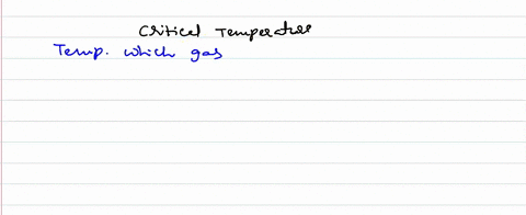 critical-temperature-of-gas-is-the-temperature-1-below-which-it-cannot-be-liquefied-2-at-which-it-so
