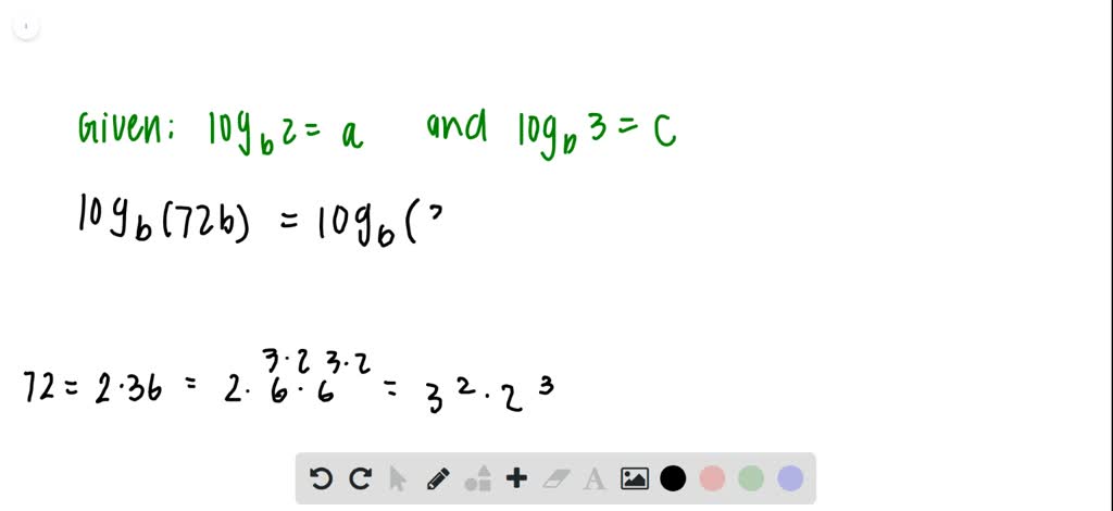 SOLVED:Suppose Logb 2=a And Logb 3=c . Use The Properties Of Logarithms ...