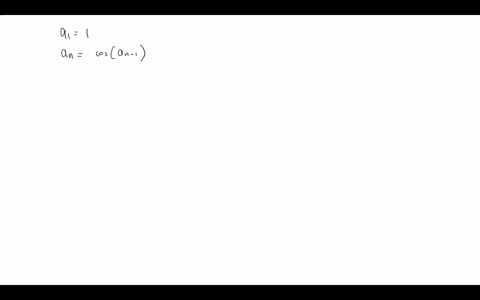 define-a-sequence-recursively-by-setting-a_11-quad-a_ncos-a_n-1-quad-n234-cdots-a-estimate-a_2-a_3-a