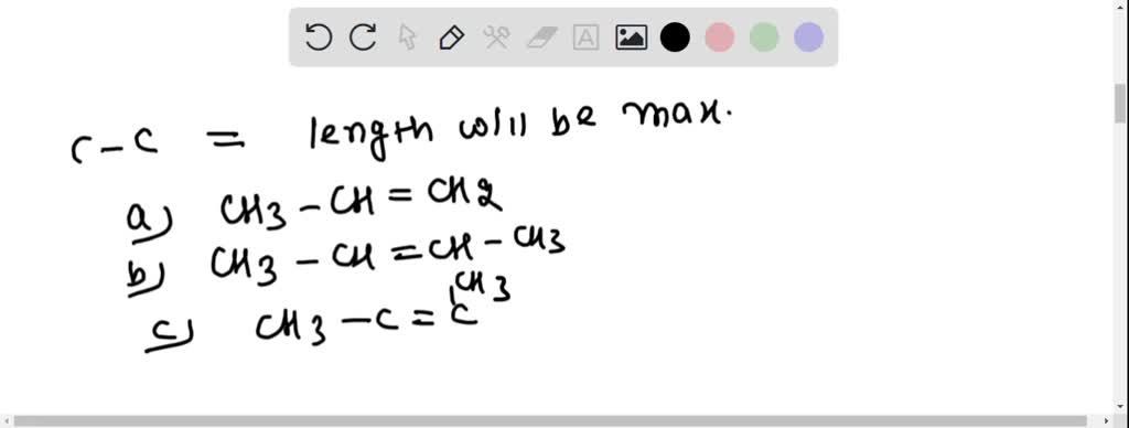 Solved Carbon Carbon Double Bond Length Will Be Maximum In Which Of The Following Compounds