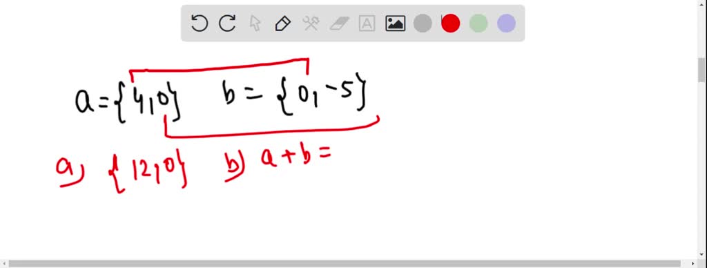 SOLVED:Find (a) 3 𝐚, (b) 𝐚+𝐛,(𝐜) 𝐚-𝐛,(𝐝)𝐚+𝐛, And (e)𝐚-𝐛 . 𝐚= 4,0 , 𝐛= 0,-5