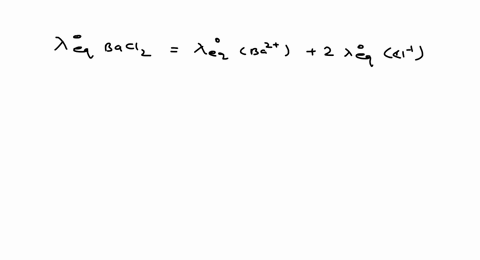 the-ionic-conductivity-of-mathrmba2-and-mathrmcl-at-infinite-dilution-are-127-and-76-mathrmohm-1-mat