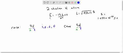 hydrogen-atom-number-1-is-known-to-be-in-the-4-f-state-a-what-is-the-energy-of-this-atom-b-what-is-t